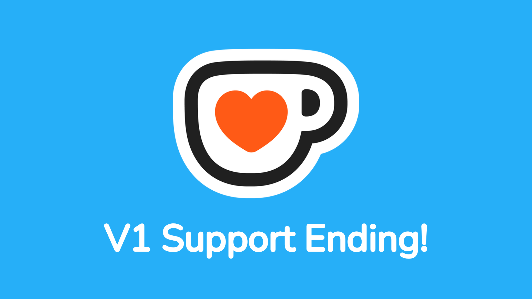 A blue card, with the text V1 Widget Support Ending shown under the Ko-fi cup.